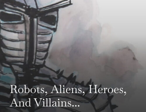 Robots, Aliens, Heroes, and Villains…
